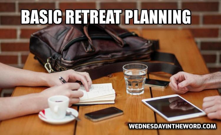 Basic Retreat Planning | WednesdayintheWord.com