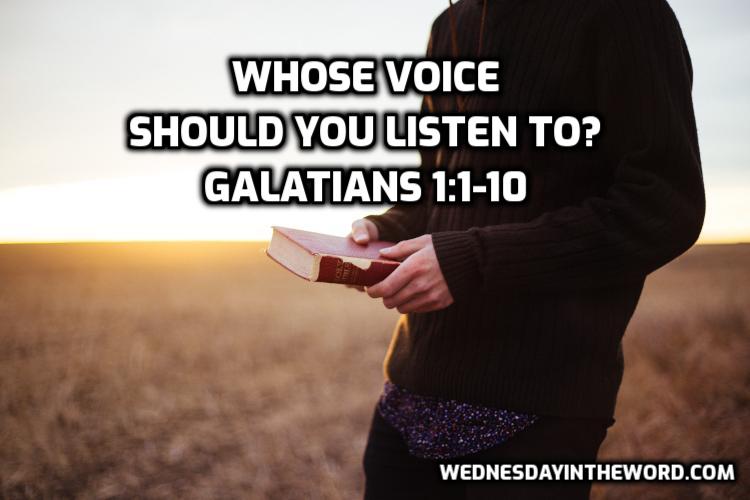 01 Galatians 1:1-10 Whose voice should you listen to? - Bible Study | WednesdayintheWord.com