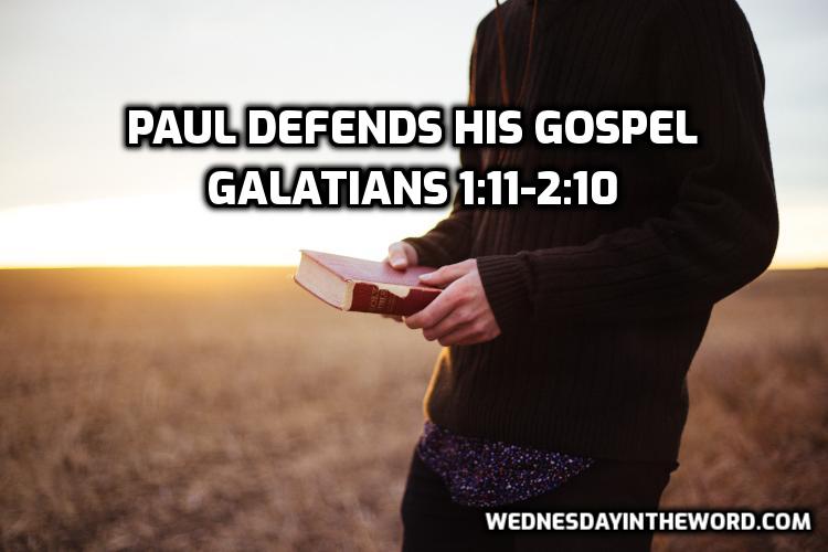 02 Galatians 1:11-2:10 Paul's defends his gospel - Bible Study | WednesdayintheWord.com