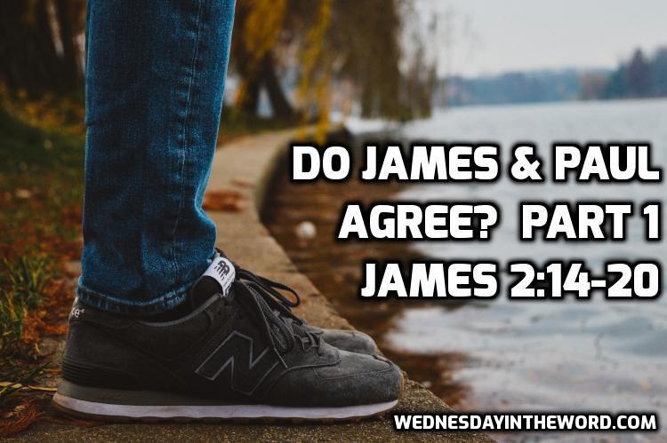 06 James 2:14-20 Do James and Paul agree? - Bible Study | WednesdayintheWord.com