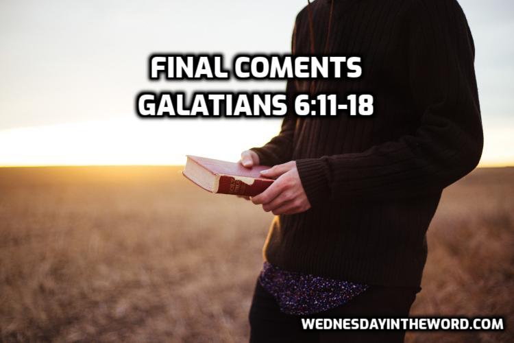 12 Galatians 6:11-18 Final Comments - Bible Study | WednesdayintheWord.com