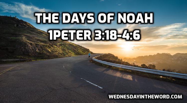 08 1Peter 3:18-4:6 The days of Noah - Bible Study | WednesdayintheWord.com