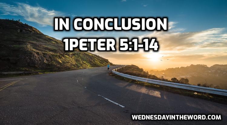 10 1Peter 5:1-14 In conclusion - Bible Study | WednesdayintheWord.com