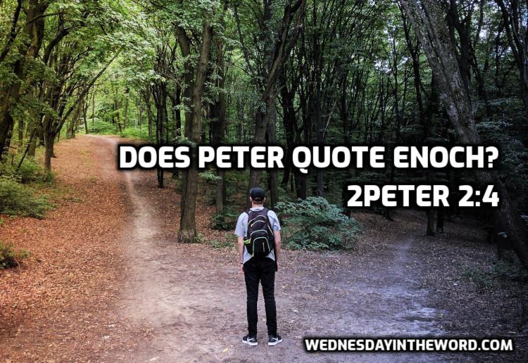 07 2Peter 2:4 Does Peter quote Enoch? - Bible Study | WednesdayintheWord.com