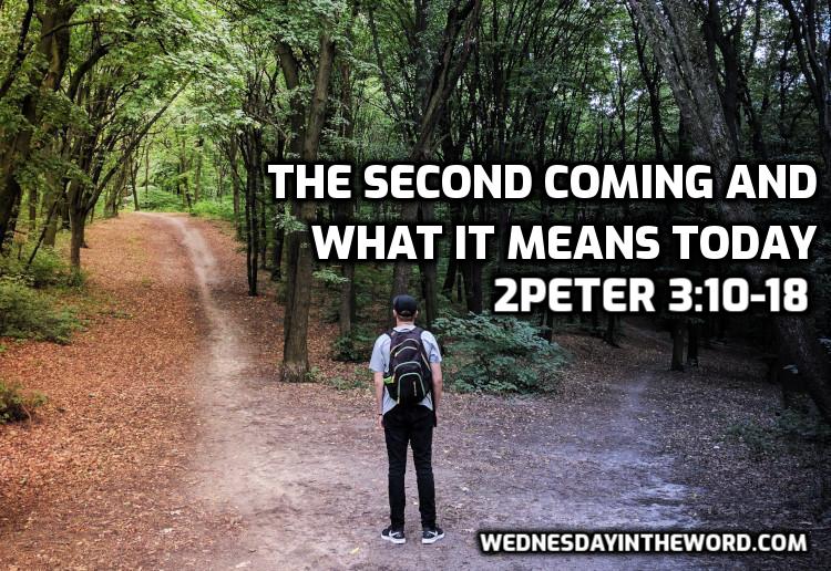 14 2Peter 3:10-18 The Second coming and what it means today - Bible Study | WednesdayintheWord.com