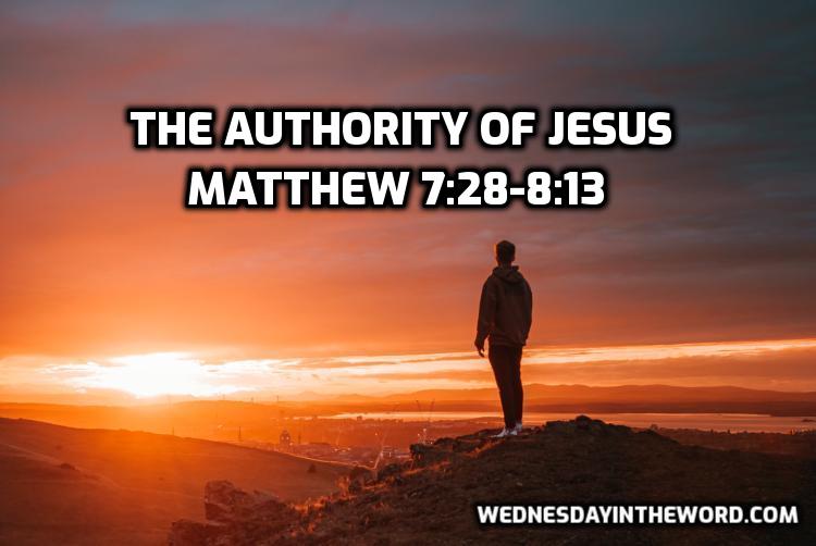 42 Matthew 7:28-8:13 Authority of Jesus - Bible Study | WednesdayintheWord.com