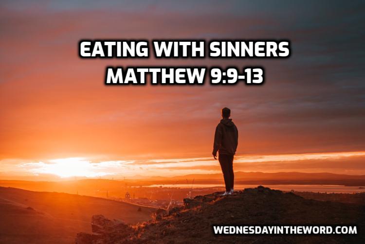 48 Matthew 9:9-13 Eating with sinners - Bible Study | WednesdayintheWord.com