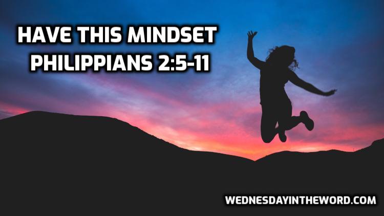 05 Philippians 2:5-11 Have this mindset - Bible Study | WednesdayintheWord.com