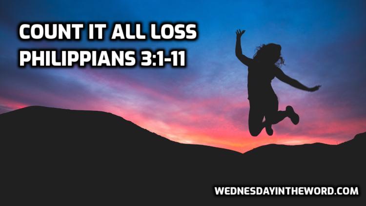 08 Philippians 3:1-11 Count it all loss - Bible Study | WednesdayintheWord.com
