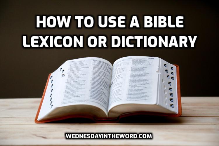 How to Use a Bible Dictionary or lexicon - Bible Study Tools | WednesdayintheWord.com
