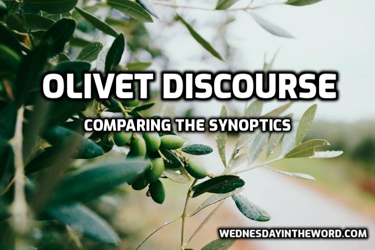 Olivet Discourse: Comparing the Synoptics - Bible Study Tools | WednesdayintheWord.com