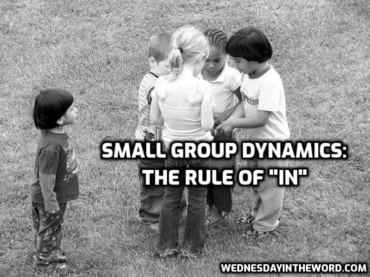 Small Group Dynamics:  The Rule of "In" | WednesdayintheWord.com