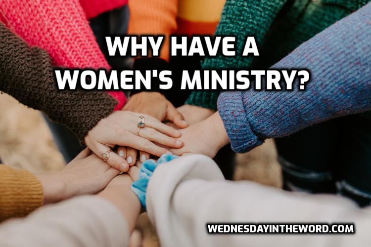 Why have a women's ministry? | WednesdayintheWord.com