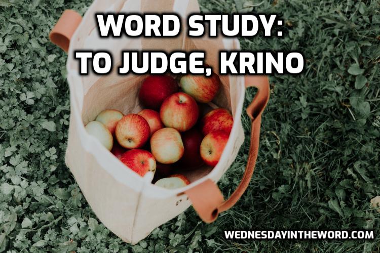 Word Study: to judge krino - Bible Study Tools | WednesdayintheWord.com
