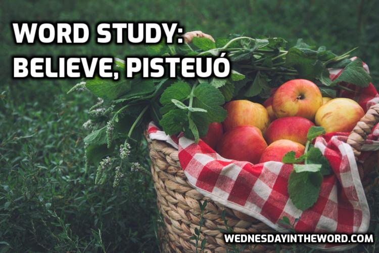 Word Study: believe, pisteuo - Bible Study Tools | WednesdayintheWord.com