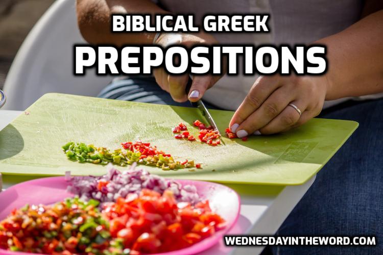 Biblical Greek: Prepositions - Bible Study Tools | WednesdayintheWord.com