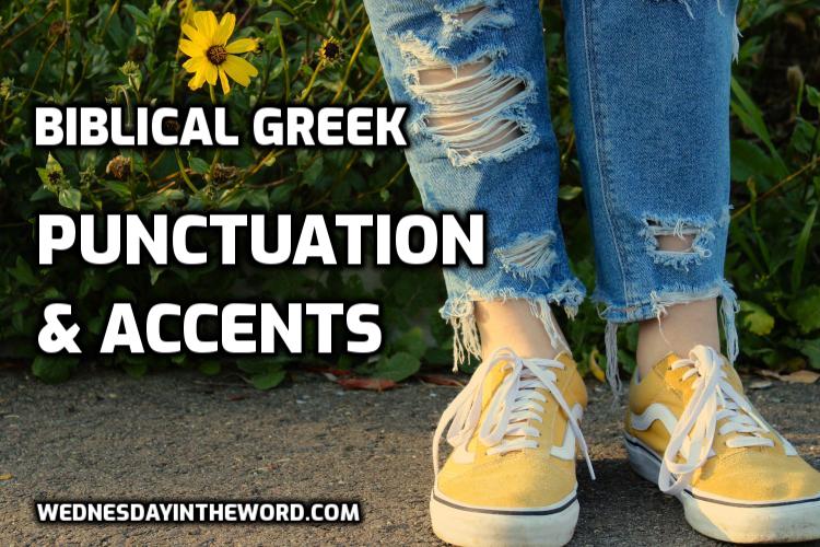 Biblical Greek Punctuation & Accents - Bible Study Tools | WednesdayintheWord.com