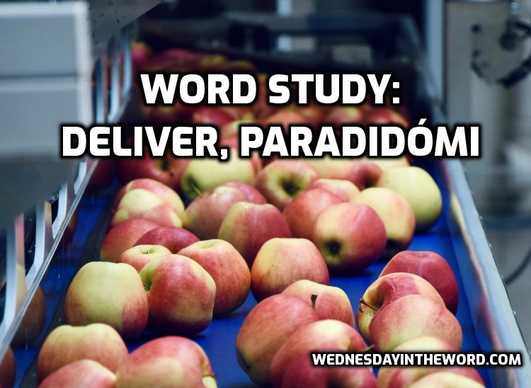 Word Study: deliver, paradidomi - Bible Study Tools | WednesdayintheWord.com