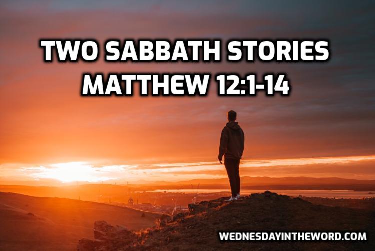 63 Matthew 12:1-14 Two Sabbath stories - Bible Study | WednesdayintheWord.com