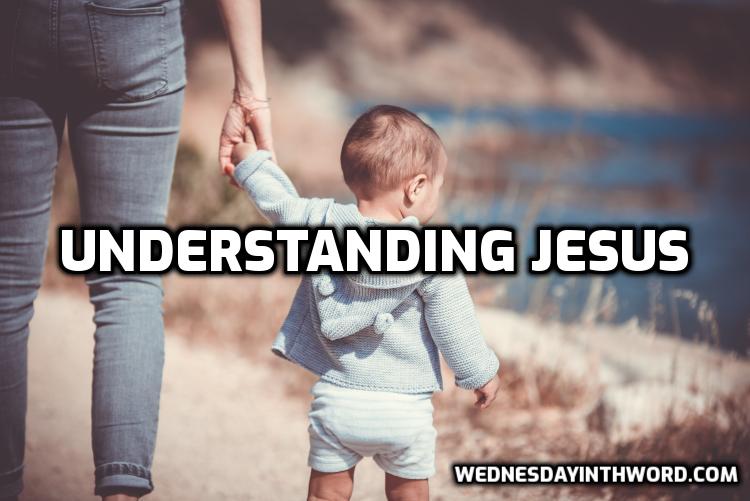 Understanding Jesus - Bible Study | WednesdayintheWord.com