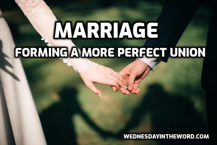 Marriage: Forming a More Perfect Union - Bible Study | WednesdayintheWord.com