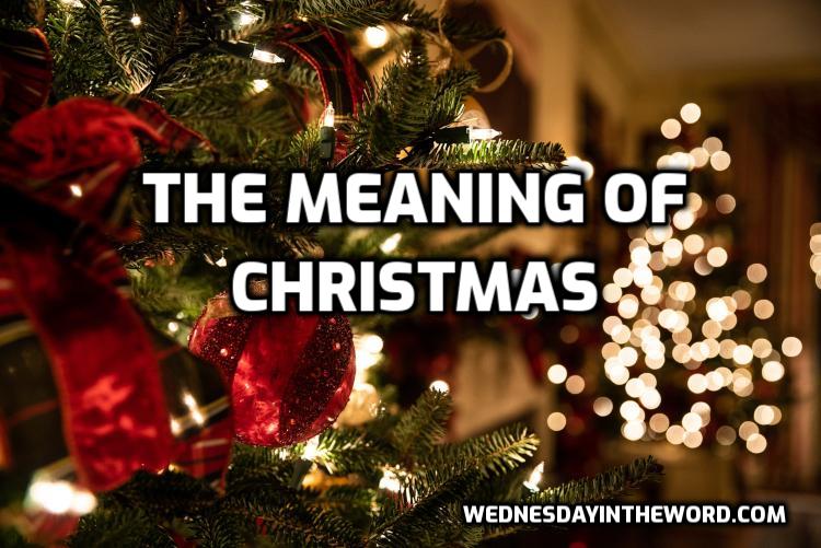 Meaning of Christmas - Bible Study  | WednesdayintheWord.com