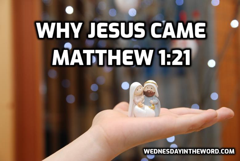 Matthew 1:21 Why Jesus came, a Christmas message | WednesdayintheWord.com