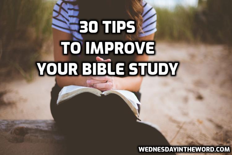 30 Tips to Improve your Bible Study | WednesdayintheWord.com