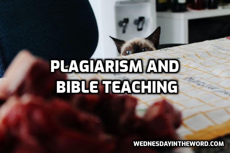 Plagiarism and Bible Teaching - Bible Study | WednesdayintheWord.com