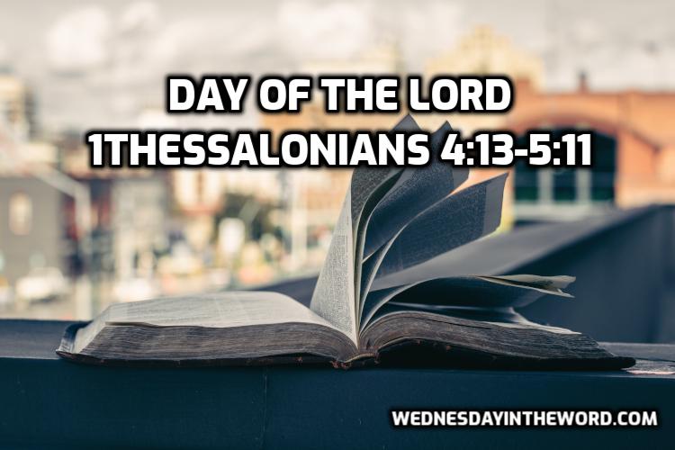 07 1Thessalonians 4:13-5:11 The Day of the Lord - Bible Study | WednesdayintheWord.com