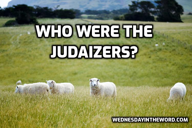 Who were the Judaizers? - Bible Study | WednesdayintheWord.com