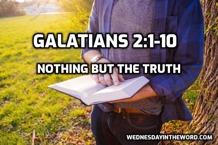 04 Galatians 2:1-10 Nothing but the Truth - Bible Study | WednesdayintheWord.com