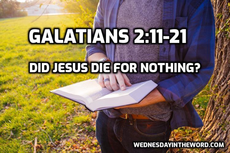 05 Galatians 2:11-21 Did Jesus die for nothing? - Bible Study | WednesdayintheWord.com