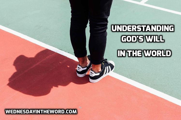 03 Understanding God’s Will in the world - Bible Study | WednesdayintheWord.com