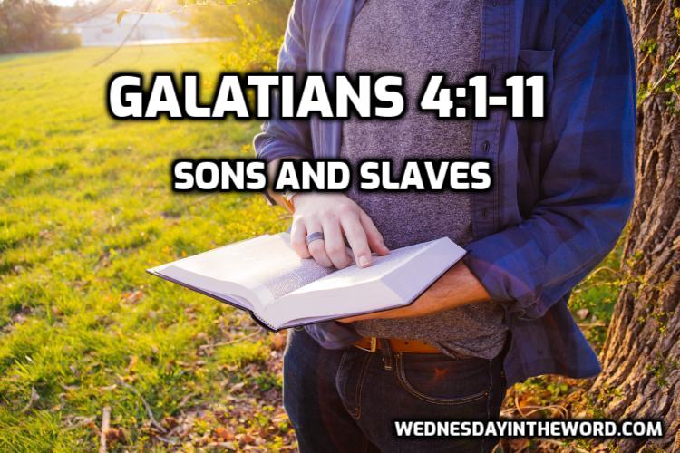 09 Galatians 4:1-11 Sons and Slaves - Bible Study | WednesdayintheWord.com