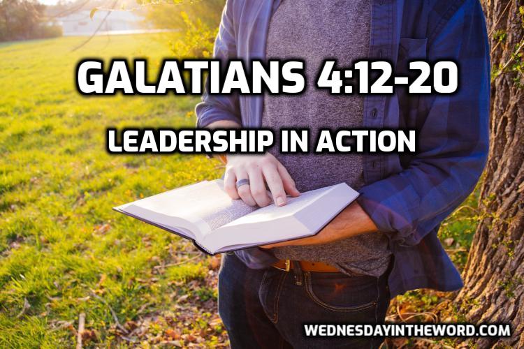 10 Galatians 4:12-20 Leadership in action - Bible Study | WednesdayintheWord.com