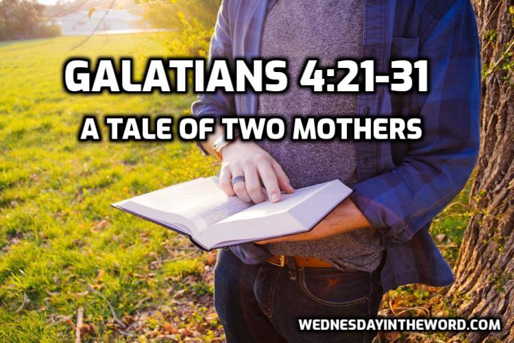 11 Galatians 4:21-31 A Tale of Two Mothers - Bible Study | WednesdayintheWord.com