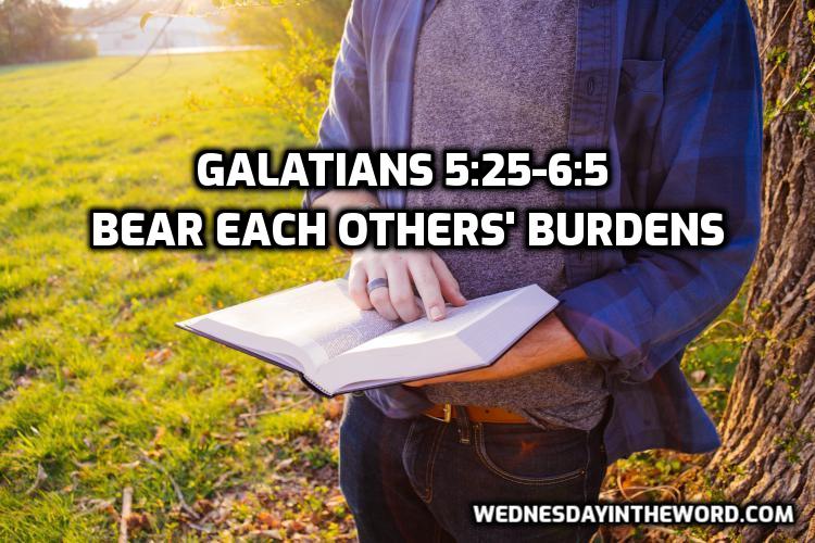 14 Galatians 5:25-6:5 Bear Each Others’ Burdens _ Bible Study | WednesdayintheWord.com